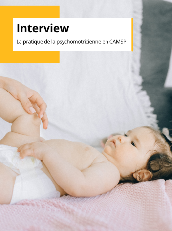 Interview - La pratique de la psychomotricienne en CAMSP