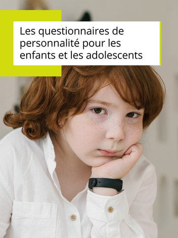 Les questionnaires de personnalité pour les enfants et les adolescents