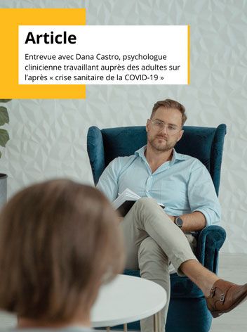 Interview - de Dana Castro, psychologue clinicienne travaillant auprès d adultes sur l'après crise sanitaire de la COVID-19