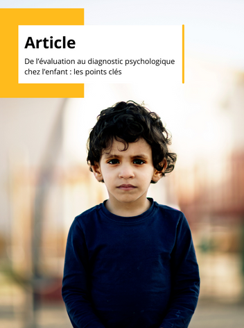 Article - de l'évaluation au diagnostic psychologique chez l'enfant : les points clés