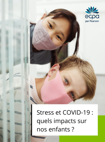 Stress et COVID-19 : quels impacts sur nos enfants ?