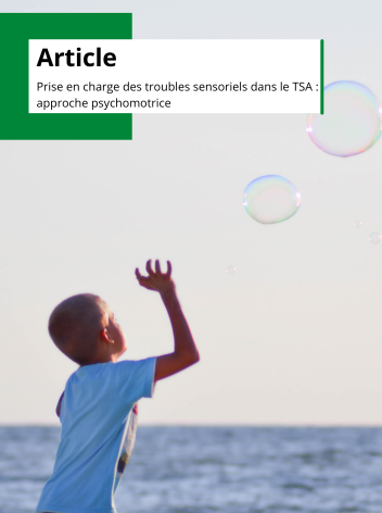 Article - Prise en charge des troubles sensoriels dans le TSA : approche psychomotrice