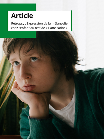 Article - Rétropsy : Expression de la mélancolie chez l’enfant au test de « Patte Noire »