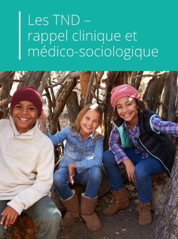 Les TND, rappel clinique et médico-sociologique