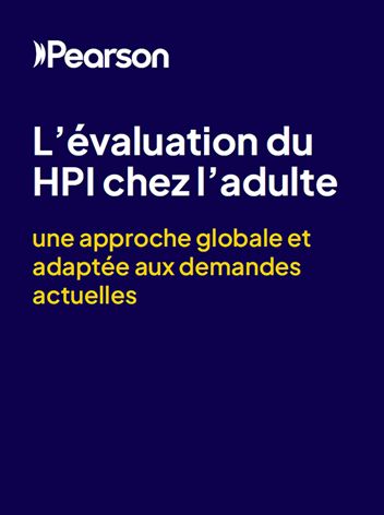 L’évaluation du HPI chez l’adulte : une approche globale et adaptée aux demandes actuelles