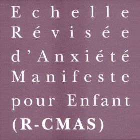 R-CMAS - Échelle d'Anxiété Manifeste pour Enfants - Révisée