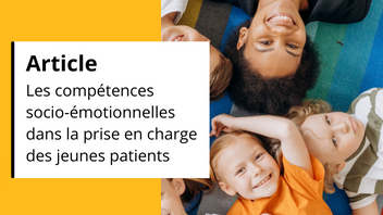 Article - Les compétences socio-emotionnelles dans la prise en charge des jeunes patients