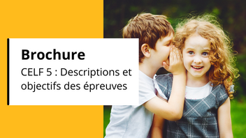 Brochure CELF 5 : Description et objectifs des épreuves